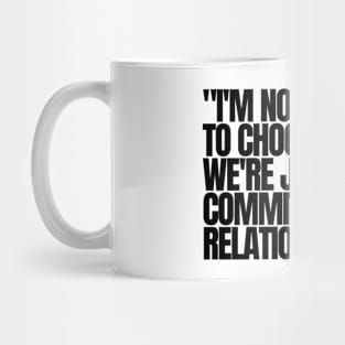 "I'm not addicted to chocolate. We're just in a committed relationship." Funny Quote Mug